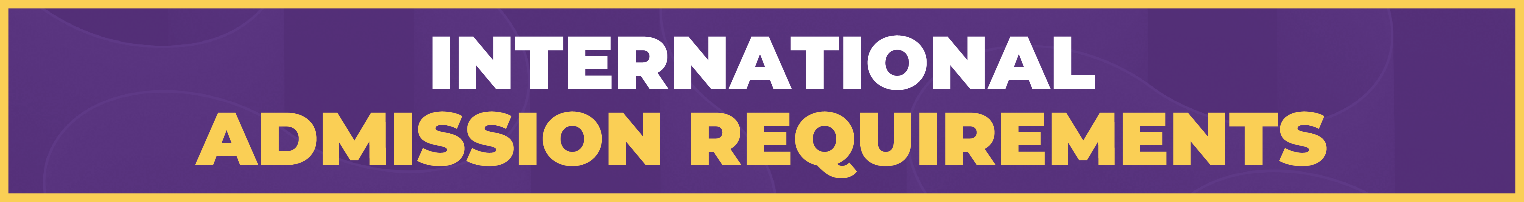International Admissions Requirements International Admissions Requirements