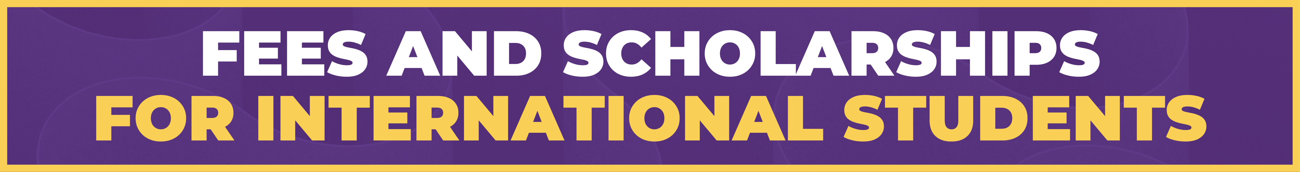 Fees and Scholarships Fees and Scholarships